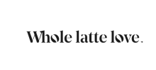 Whole Latte Love